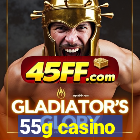 55g casino